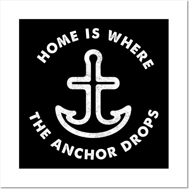 Home is Where the Anchor Drops - Sailor's Slogan Wall Art by SeaAndLight